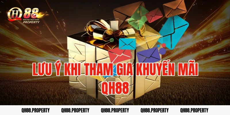Lưu Ý Khi Tham Gia Khuyến Mãi QH88