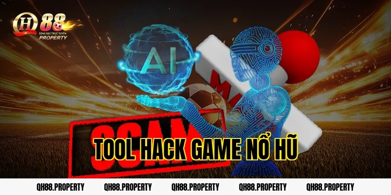 Tool Hack Game Nổ Hũ Là Gì? Sự Thật Người Chơi Cần Biết